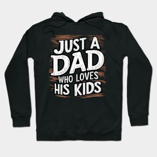 Father's Day gift for dad Just a dad who loves his kids Hoodie